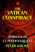 The Vatican Conspiracy: Intrigue in St. Peter's Square by Peter Kross
