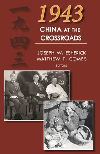 1943: China at the Crossroads by Joseph W. Esherick, Matthew Combs