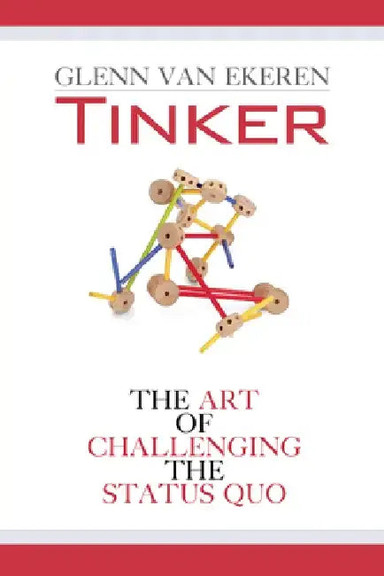 Tinker: The Art of Challenging the Status Quo by Glenn Van Ekeren