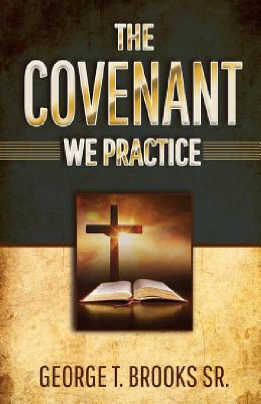 The Covenant We Practice by Sr. Brooks George T.