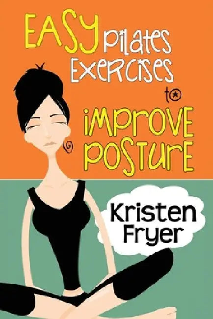Easy Pilates Exercises to Improve Posture by Kristen Fryer