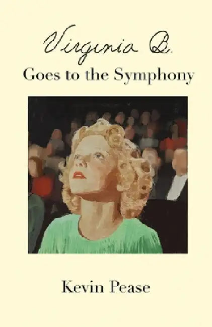 Virginia B. Goes to the Symphony by Kevin Pease