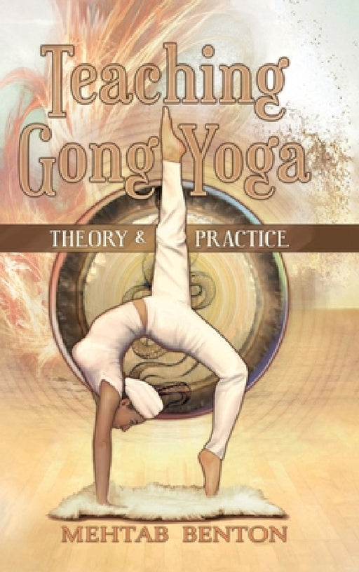 Teaching Gong Yoga by Mehtab Benton
