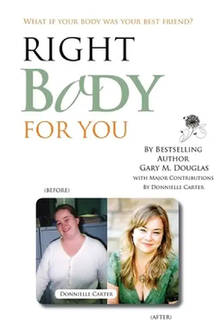 Right Body for You by Gary M. Douglas