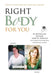 Right Body for You by Gary M. Douglas