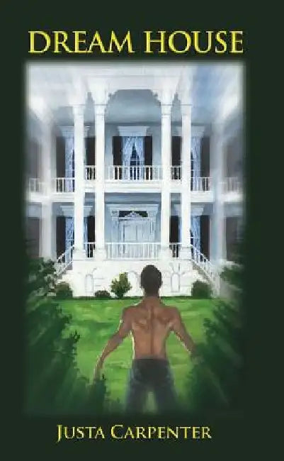 Dream House by Justa Carpenter