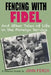 Fencing with Fidel and Other Tales of Life in the Foreign Service: A Selective M by John Ferch