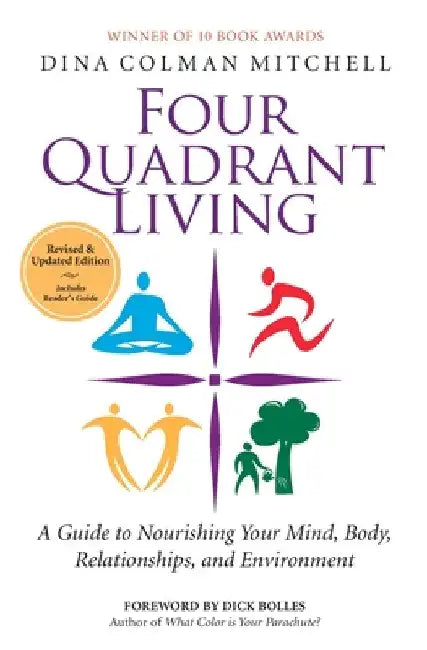 Four Quadrant Living: A Guide to Nourishing Your Mind, Body, Relationships, and Environment by Dina Colman Mitchell