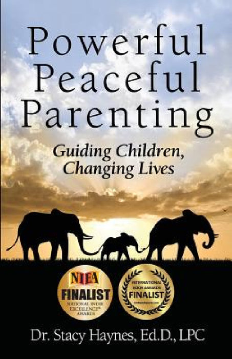 Powerful Peaceful Parenting: Guiding Children, Changing Lives by Stacy Haynes