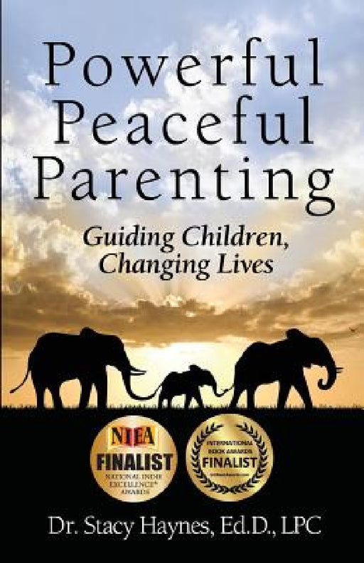 Powerful Peaceful Parenting: Guiding Children, Changing Lives by Stacy Haynes