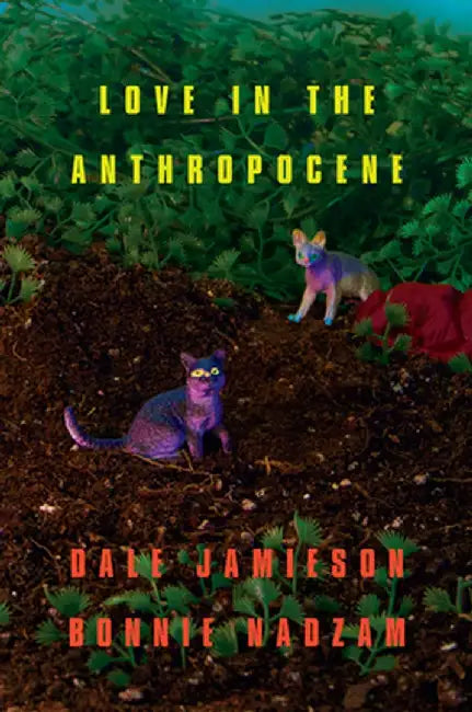 Love in the Antropocene by Dale Jamieson