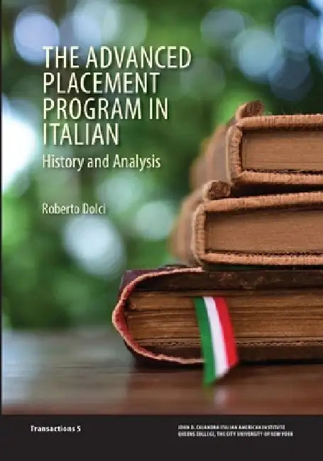 The Advanced Placement Program in Italian: History and Analysis by Roberto Dolci