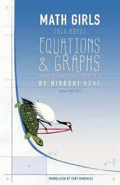 Math Girls Talk about Equations & Graphs by Hiroshi Yuki, Joseph Reeder, Tony Gonzalez