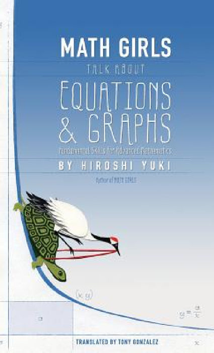 Math Girls Talk about Equations & Graphs by Hiroshi Yuki, Joseph Reeder, Tony Gonzalez