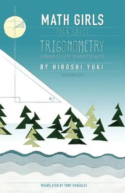 Math Girls Talk About Trigonometry by Hiroshi Yuki, Tony Gonzalez