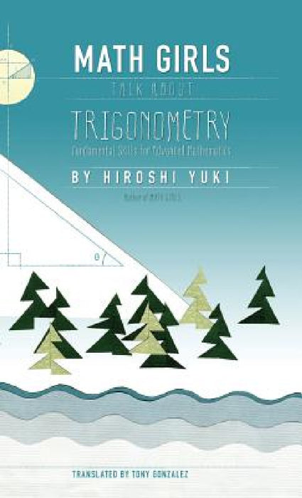 Math Girls Talk About Trigonometry by Hiroshi Yuki, Tony Gonzalez
