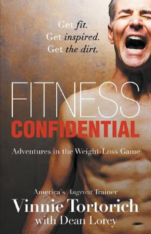 Fitness Confidential by Vinnie Tortorich, Dean Lorey