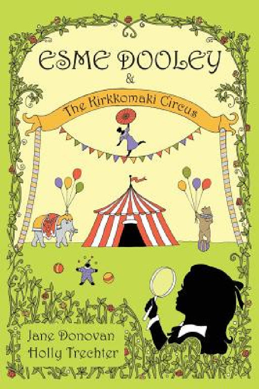 Esme Dooley and the Kirkkomaki Circus by Jane Donovan, Holly Trechter, Jane Donovan