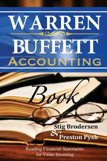 Warren Buffett Accounting Book: Reading Financial Statements for Value Investing by Preston Pysh, Stig Brodersen