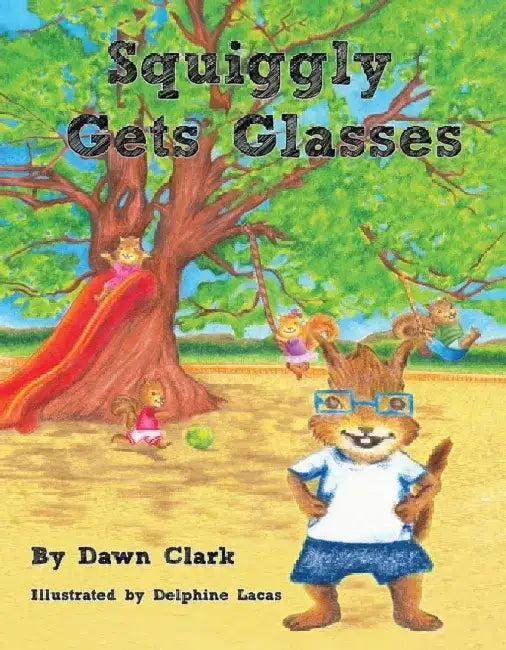 Squiggly Gets Glasses by Dawn Clark
