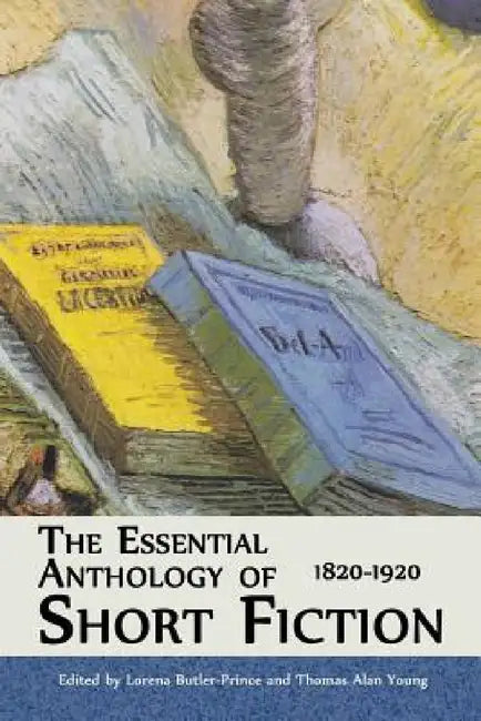The Essential Anthology of Short Fiction: 1820-1920 by Lorena Butler-Prince, Thomas Alan Young