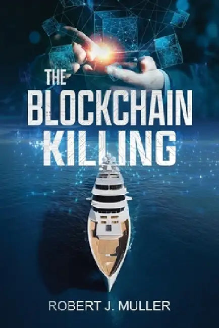 The Blockchain Killing: A Technothriller by Robert J. Muller