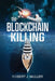 The Blockchain Killing: A Technothriller by Robert J. Muller