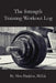 The Strength Training Workout Log by Alex Haddox M. Ed