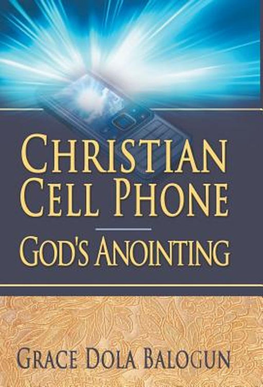 Christian Cell Phone God's Anointing by Grace Dola Balogun