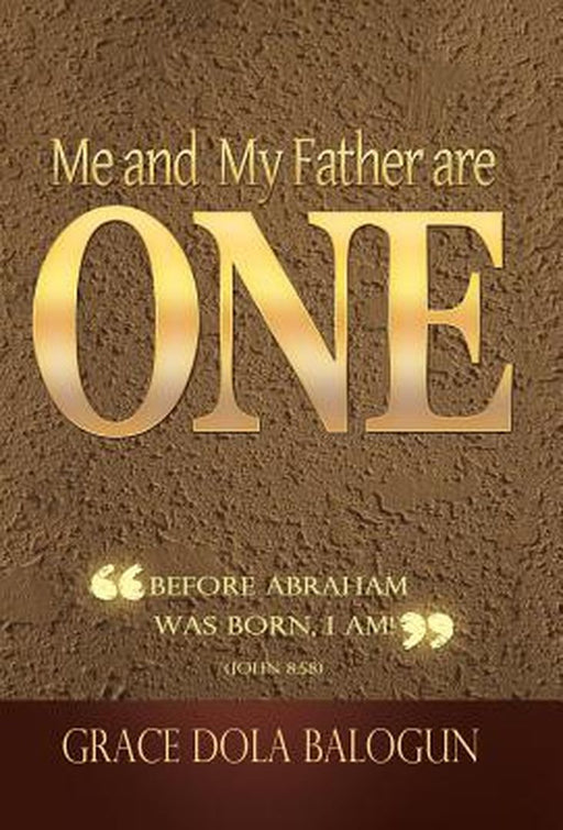 Me and My Father Are One by Grace Dola Balogun