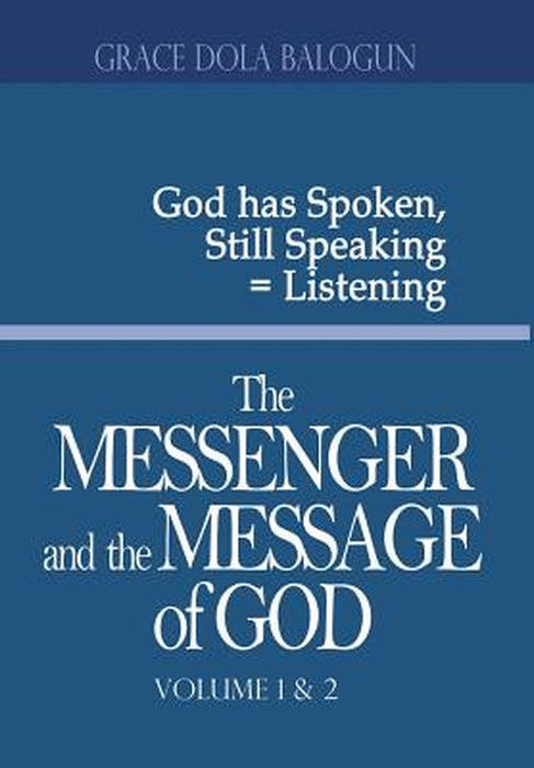 The Messenger and the Message of God Volume 1&2 by Grace Dola Balogun