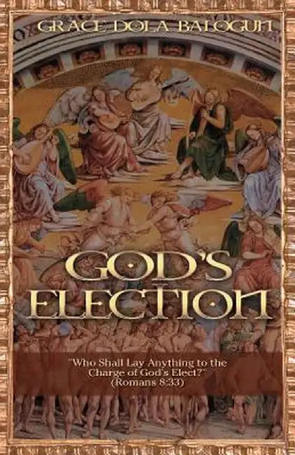God's Election by Grace Dola Balogun