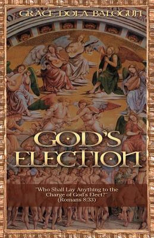 God's Election by Grace Dola Balogun