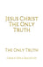 Jesus Christ The Only Truth: The Only Truth by Grace Dola Balogun