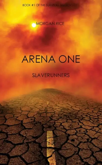 Arena One: Slaverunners (Book #1 of the Survival Trilogy) by Morgan Rice