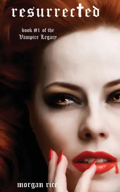 Resurrected (Book #9 in the Vampire Journals) by Morgan Rice