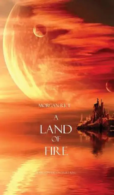 A Land of Fire (Book #12 in the Sorcerer's Ring) by Morgan Rice