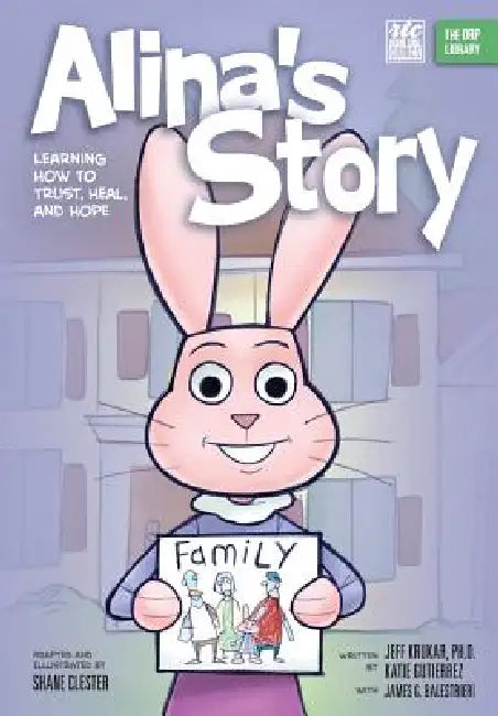 Alina's Story: Learning How to Trust, Heal, and Hope (The ORP Library) by Jeff Krukar, James Balestrieri, Shane Clester