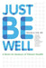 Just Be Well: A Book for Seekers of Vibrant Health by Thomas a. Sult