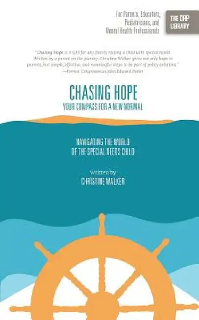 Chasing Hope: Your Compass for a New Normal: Navigating the World of the Special Needs Child by Christine Walker