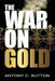 The War on Gold by Antony Sutton