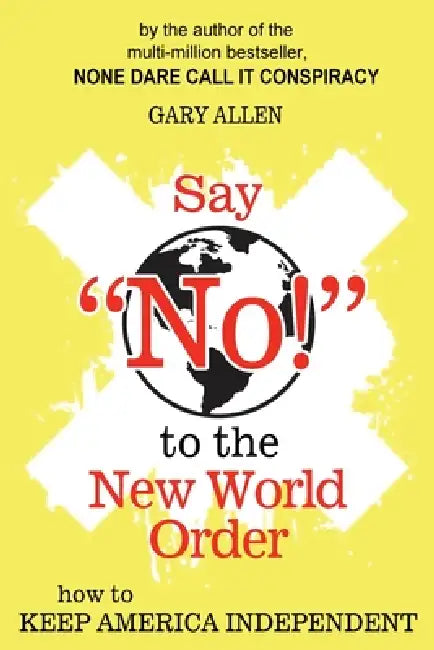 Say "NO!" to the New World Order by Gary Allen