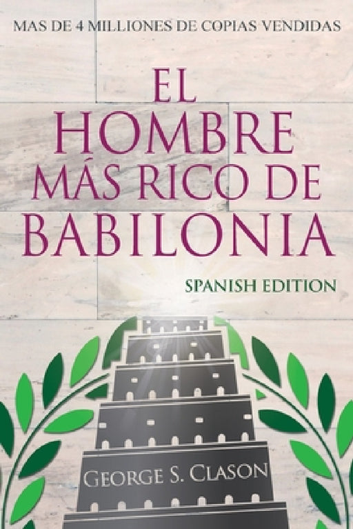El Hombre Más Rico De Babilonia - Richest Man In Babylon - Spanish Edition by George S. Clason