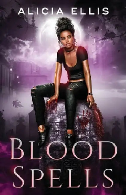 Blood Spells by Alicia Ellis