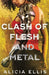 Clash of Flesh and Metal by Alicia Ellis