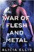 War of Flesh and Metal by Ellis, Alicia
