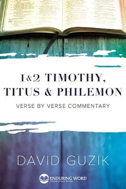 1-2 Timothy, Titus, Philemon by David Guzik