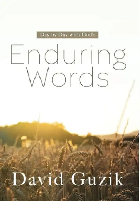 Enduring Words: Day by Day With God's Enduring Words by David Guzik
