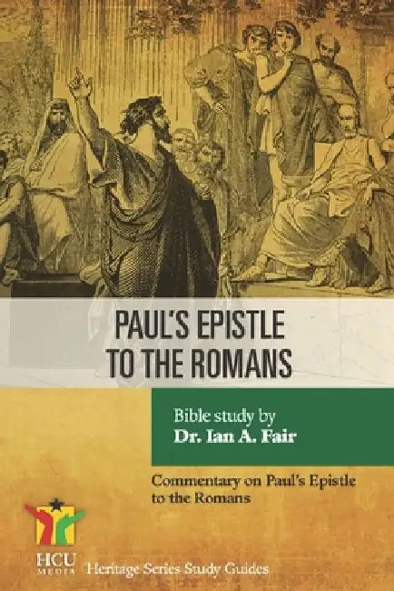 Paul's Epistle to the Romans: A Commentary on Paul's Epistle to the Romans by Ian Fair