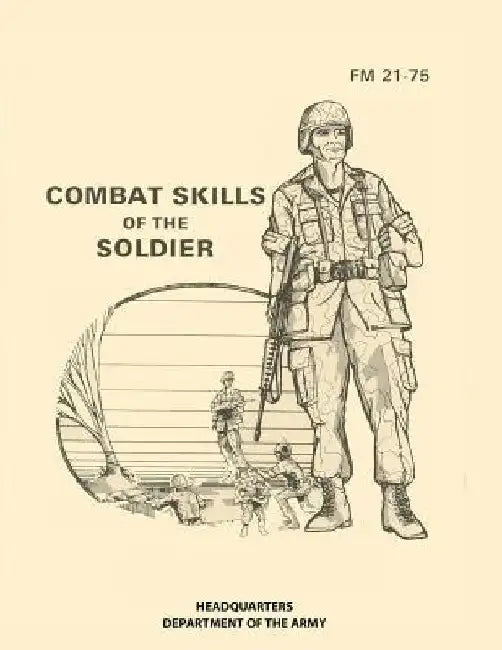 Combat Skills of the Soldier: FM 21-75 by Headquarters Department of The Army